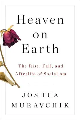 Niebo na ziemi: Powstanie, upadek i dalsze życie socjalizmu - Heaven on Earth: The Rise, Fall, and Afterlife of Socialism