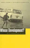 Czyj rozwój: etnografia pomocy - Whose Development?: An Ethnography of Aid