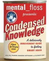 Mental Floss prezentuje skondensowaną wiedzę: Pysznie lekceważący przewodnik po ponownym poczuciu się mądrym - Mental Floss Presents Condensed Knowledge: A Deliciously Irreverent Guide to Feeling Smart Again