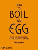 Jak ugotować jajko: Jak ugotować jajko: w koszulce, na jajecznicy, usmażyć, upiec, ugotować na parze? - How to Boil an Egg: Poach One, Scramble One, Fry One, Bake One, Steam One