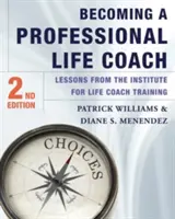 Jak zostać profesjonalnym trenerem życia: Lekcje z Instytutu Szkolenia Trenerów Życia - Becoming a Professional Life Coach: Lessons from the Institute of Life Coach Training