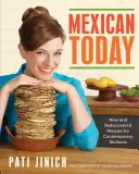 Mexican Today: Nowe i odkryte na nowo przepisy dla współczesnych kuchni - Mexican Today: New and Rediscovered Recipes for Contemporary Kitchens