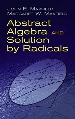 Algebra abstrakcyjna i rozwiązanie przez radykałów - Abstract Algebra and Solution by Radicals