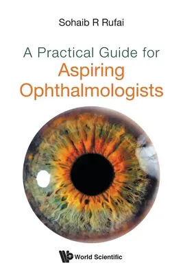 Praktyczny przewodnik dla początkujących okulistów - A Practical Guide for Aspiring Ophthalmologists