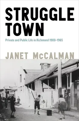 Struggletown: Życie publiczne i prywatne w Richmond 1900-1965 - Struggletown: Public and Private Life in Richmond 1900-1965