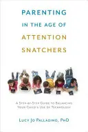 Rodzicielstwo w erze pożeraczy uwagi: Przewodnik krok po kroku, jak zrównoważyć korzystanie z technologii przez dziecko - Parenting in the Age of Attention Snatchers: A Step-By-Step Guide to Balancing Your Child's Use of Technology