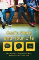 Słowo Boże i twoje życie: Co Biblia mówi o mediach społecznościowych, pieniądzach i innych ekscytujących rzeczach - God's Word and Your Life: What the Bible Says about Social Media, Money and Other Exciting Stuff