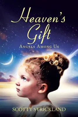 Dar niebios: Anioły wśród nas - Heaven's Gift: Angels among Us