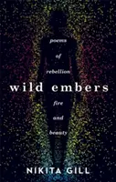 Wild Embers - Wiersze o buncie, ogniu i pięknie - Wild Embers - Poems of rebellion, fire and beauty