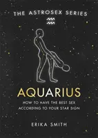 Astroseks: Wodnik - Jak uprawiać najlepszy seks według swojego znaku zodiaku? - Astrosex: Aquarius - How to have the best sex according to your star sign