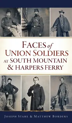 Twarze żołnierzy Unii pod South Mountain i Harpers Ferry - Faces of Union Soldiers at South Mountain and Harpers Ferry