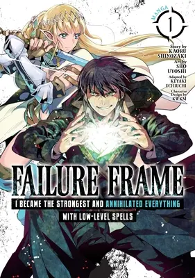 Failure Frame: Stałem się najsilniejszy i unicestwiłem wszystko zaklęciami niskiego poziomu (Manga) Vol. 1 - Failure Frame: I Became the Strongest and Annihilated Everything with Low-Level Spells (Manga) Vol. 1