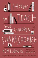 Jak nauczyć swoje dzieci Szekspira? - How to Teach Your Children Shakespeare