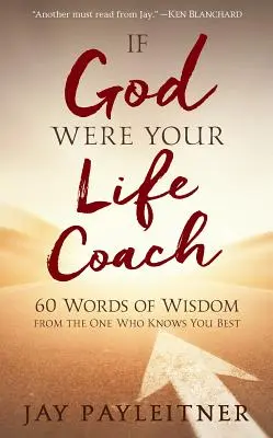 Gdyby Bóg był twoim trenerem życia: 60 słów mądrości od tego, który zna cię najlepiej - If God Were Your Life Coach: 60 Words of Wisdom from the One Who Knows You Best