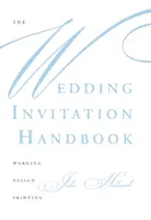 Podręcznik zaproszeń ślubnych: Sformułowanie, projektowanie, drukowanie - The Wedding Invitation Handbook: Wording, Design, Printing