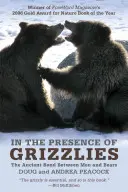 W obecności grizzli: Starożytna więź między ludźmi i niedźwiedziami - In the Presence of Grizzlies: The Ancient Bond Between Men and Bears