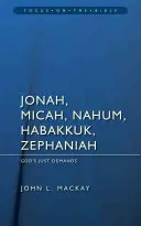 Jonasz, Micheasz, Nahum, Habakuk i Sofoniasz: Sprawiedliwe żądania Boga - Jonah, Micah, Nahum, Habakkuk & Zephaniah: God's Just Demands