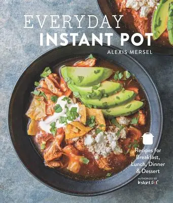 Everyday Instant Pot: świetne przepisy na każdy posiłek w elektrycznym szybkowarze - Everyday Instant Pot: Great Recipes to Make for Any Meal in Your Electric Pressure Cooker