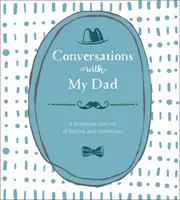 Rozmowy z moim tatą: Pamiątkowy dziennik opowieści i wspomnień - Conversations with My Dad: A Keepsake Journal of Stories and Memories