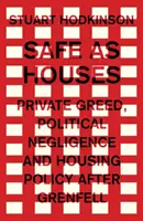 Bezpieczne jak domy: Prywatna chciwość, polityczne zaniedbania i polityka mieszkaniowa po Grenfell - Safe as houses: Private greed, political negligence and housing policy after Grenfell