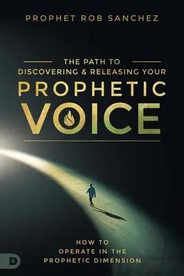 Odkrywanie i uwalnianie swojego proroczego głosu: jak zwykli ludzie mogą działać w wymiarze proroczym - Discovering and Releasing Your Prophetic Voice: How Everyday People Can Operate in the Prophetic Dimension