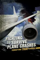 Walka o przetrwanie katastrofy samolotu - przerażające prawdziwe historie - Fighting to Survive Plane Crashes - Terrifying True Stories