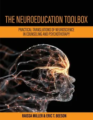 Zestaw narzędzi do neuroedukacji: Praktyczne zastosowania neuronauki w poradnictwie i psychoterapii - The Neuroeducation Toolbox: Practical Translations of Neuroscience in Counseling and Psychotherapy