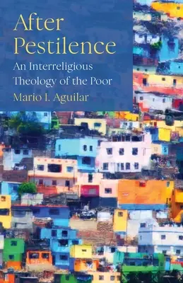 Po zarazie: Międzyreligijna teologia ubogich - After Pestilence: An Interreligious Theology of the Poor