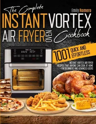 Instant Vortex Air Fryer Oven Cookbook 1001: Szybkie i łatwe przepisy na błyskawiczne frytkownice powietrzne, które każdy może gotować w domu - Instant Vortex Air Fryer Oven Cookbook 1001: Quick and Effortless Instant Vortex Air Fryer Recipes that Anyone Can Cook at Home