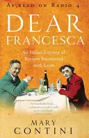 Dear Francesca - włoska podróż z przepisami opowiedziana z miłością - Dear Francesca - An Italian Journey of Recipes Recounted with Love