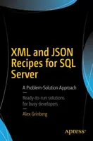 Przepisy XML i Json dla SQL Server: A Problem-Solution Approach - XML and Json Recipes for SQL Server: A Problem-Solution Approach