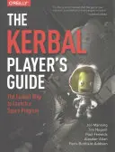 Kerbal Player's Guide: Najłatwiejszy sposób na uruchomienie programu kosmicznego - The Kerbal Player's Guide: The Easiest Way to Launch a Space Program