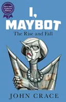 Ja, Maybot - Powstanie i upadek - I, Maybot - The Rise and Fall