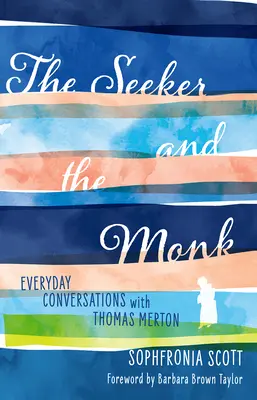 Poszukiwacz i mnich: codzienne rozmowy z Thomasem Mertonem - The Seeker and the Monk: Everyday Conversations with Thomas Merton