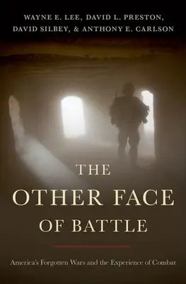 Inne oblicze bitwy: Zapomniane wojny Ameryki i doświadczenie walki - The Other Face of Battle: America's Forgotten Wars and the Experience of Combat