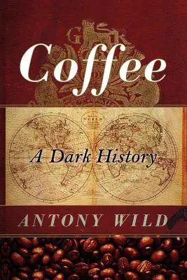 Kawa: Mroczna historia - Coffee: A Dark History