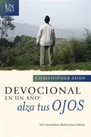 Devocional En Un Ao -- Alza Tus Ojos: 365 pamiętników dla dzieci - Devocional En Un Ao -- Alza Tus Ojos: 365 Encuentros Diarios Para Lderes