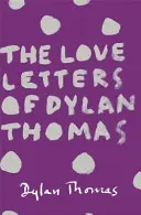 Listy miłosne Dylana Thomasa - Love Letters of Dylan Thomas