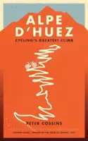 Alpe d'Huez - historia największego podjazdu w kolarstwie zawodowym - Alpe d'Huez - The Story of Pro Cycling's Greatest Climb