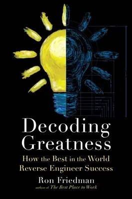 Decoding Greatness: Jak najlepsi na świecie osiągnęli sukces dzięki inżynierii wstecznej - Decoding Greatness: How the Best in the World Reverse Engineer Success