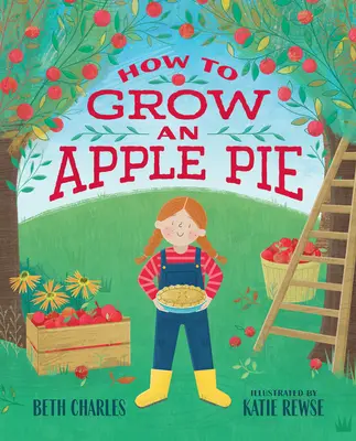 Jak wyhodować szarlotkę - How to Grow an Apple Pie