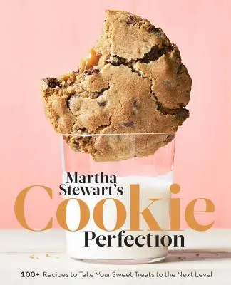 Martha Stewart's Cookie Perfection: Ponad 100 przepisów na słodkie przysmaki na wyższym poziomie: A Baking Book - Martha Stewart's Cookie Perfection: 100+ Recipes to Take Your Sweet Treats to the Next Level: A Baking Book