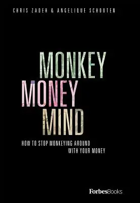 Monkey Money Mind: Jak przestać bawić się swoimi pieniędzmi - Monkey Money Mind: How to Stop Monkeying Around with Your Money