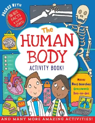 Książka aktywności ludzkiego ciała: Ponad 50 zabawnych łamigłówek, gier i nie tylko! - The Human Body Activity Book: Over 50 Fun Puzzles, Games, and More!