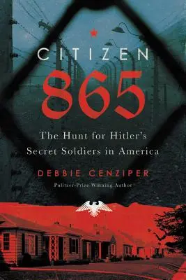 Citizen 865: Polowanie na ukrytych żołnierzy Hitlera w Ameryce - Citizen 865: The Hunt for Hitler's Hidden Soldiers in America