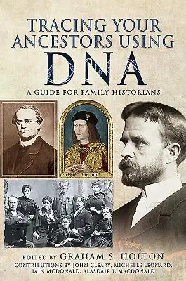 Śledzenie przodków za pomocą DNA: Przewodnik dla historyków rodzinnych - Tracing Your Ancestors Using DNA: A Guide for Family Historians