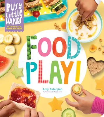 Busy Little Hands: Food Play: Aktywności dla przedszkolaków - Busy Little Hands: Food Play!: Activities for Preschoolers