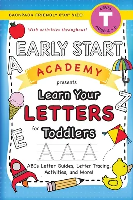 Early Start Academy, Learn Your Letters for Toddlers: (Ages 3-4) ABC Letter Guides, Letter Tracing, Activities, and More!