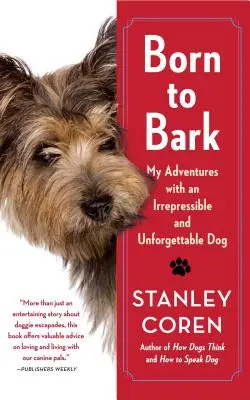 Born to Bark: Moje przygody z nieodpartym i niezapomnianym psem - Born to Bark: My Adventures with an Irrepressible and Unforgettable Dog