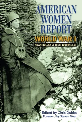 American Women Report World War I: Antologia ich dziennikarstwa - American Women Report World War I: An Anthology of Their Journalism